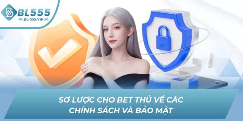Sơ lược cho bet thủ về các chính sách và bảo mật
