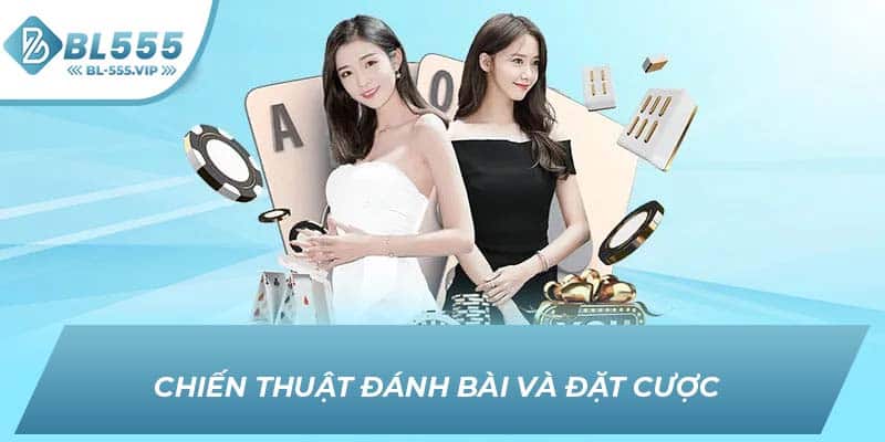 Chiến thuật đánh bài và đặt cược