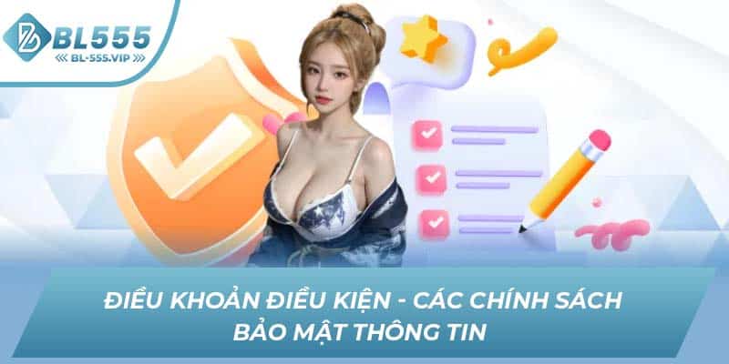 Điều khoản điều kiện - Các chính sách bảo mật thông tin