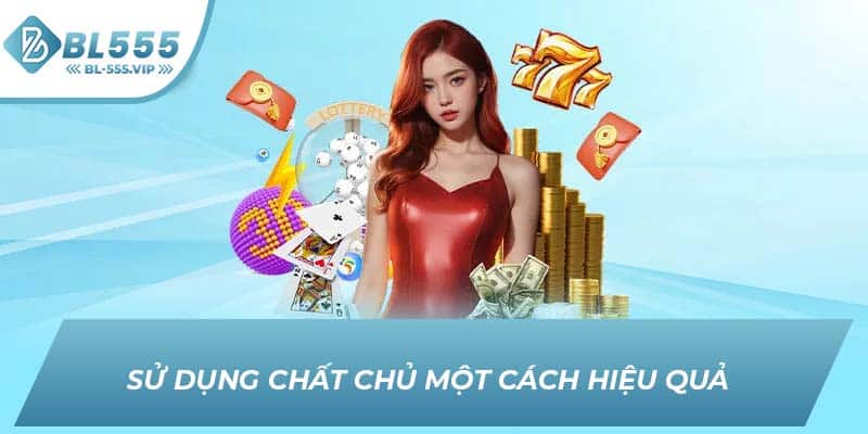 Sử dụng chất chủ một cách hiệu quả